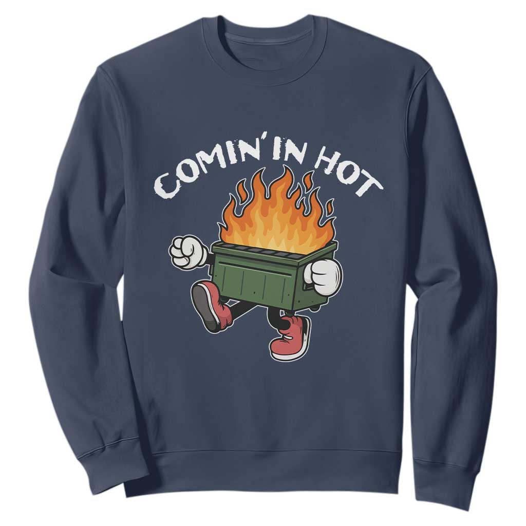 Funny Dumpster Fire Comin In Hot Sweatshirt TS11 Navy Print Your Wear