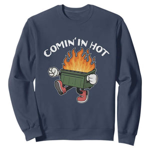 Funny Dumpster Fire Comin In Hot Sweatshirt TS11 Navy Print Your Wear