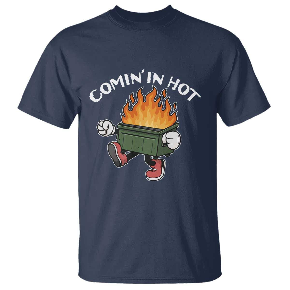 Funny Dumpster Fire Comin In Hot T Shirt TS11 Navy Print Your Wear