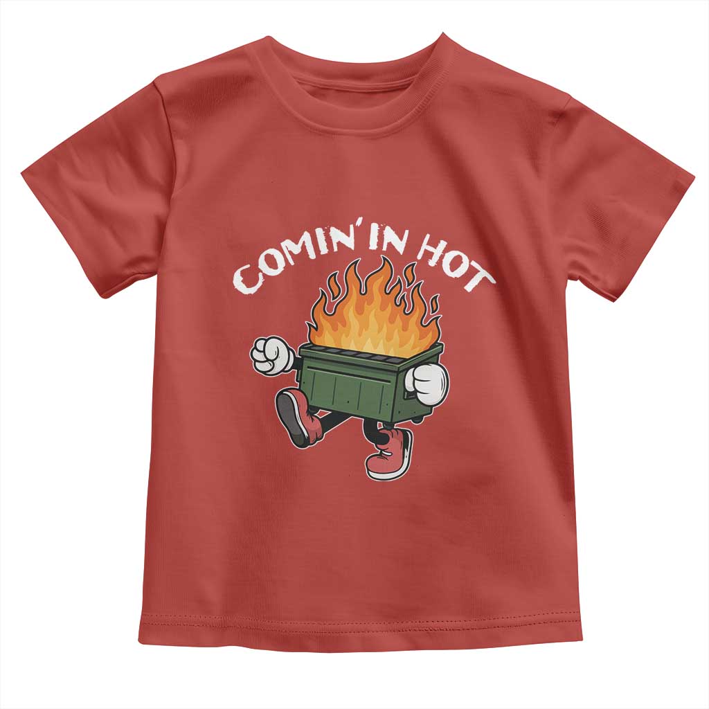 Funny Dumpster Fire Comin In Hot Toddler T Shirt TS11 Red Print Your Wear