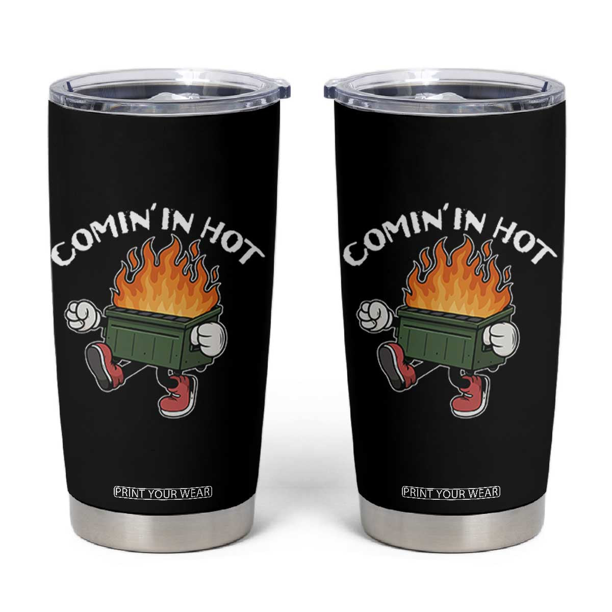 Funny Dumpster Fire Comin In Hot Tumbler Cup TS11 Black Print Your Wear