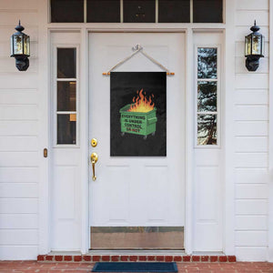 Funny Dumpster Fire Garden Flag Everything Is Under Control Or Not TS11 Print Your Wear