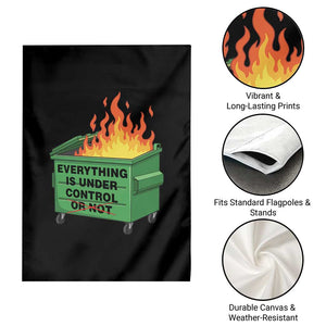 Funny Dumpster Fire Garden Flag Everything Is Under Control Or Not TS11 Print Your Wear
