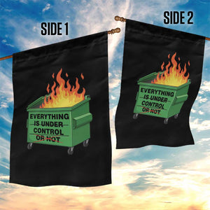 Funny Dumpster Fire Garden Flag Everything Is Under Control Or Not TS11 Print Your Wear