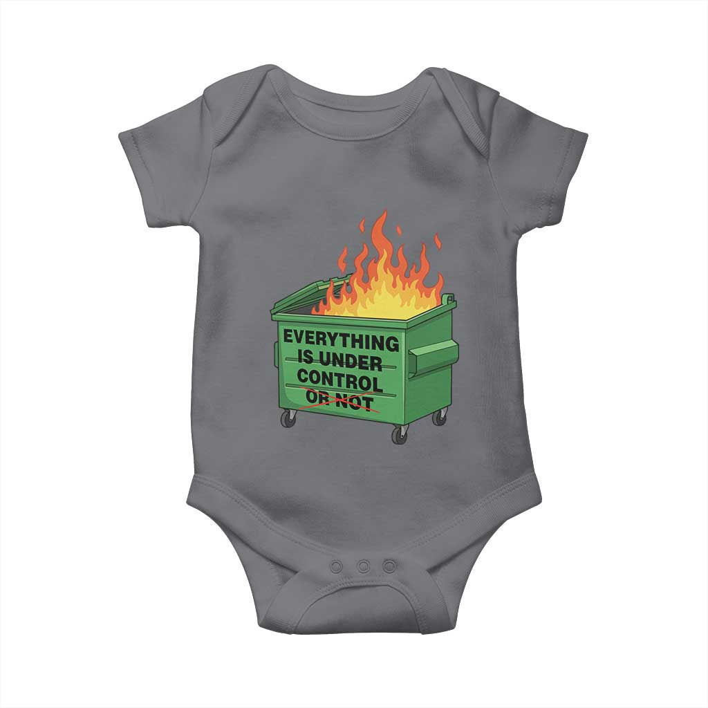 Funny Dumpster Fire Baby Onesie Everything Is Under Control Or Not TS11 Charcoal Print Your Wear