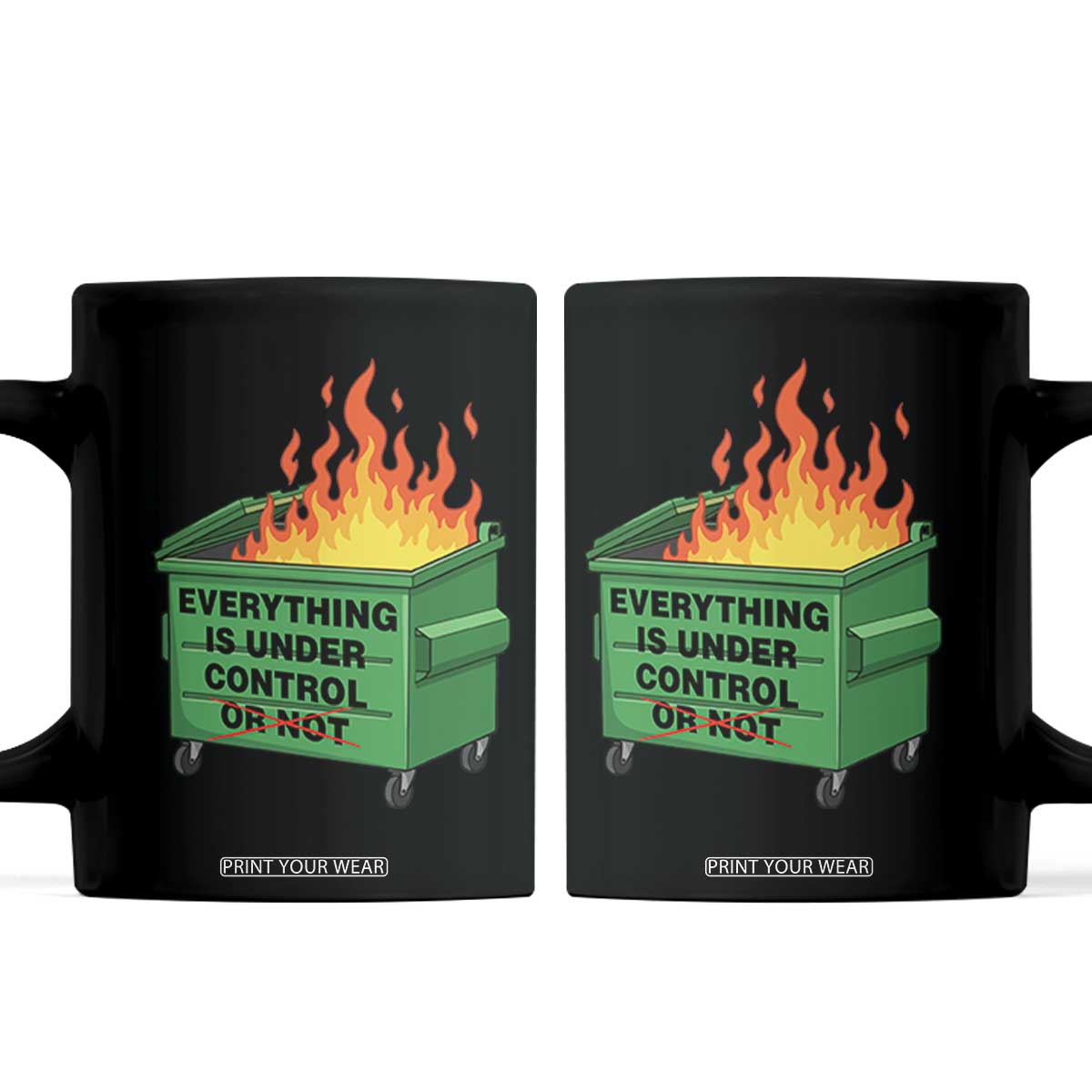 Funny Dumpster Fire Coffee Mug Everything Is Under Control Or Not TS11 Black Print Your Wear