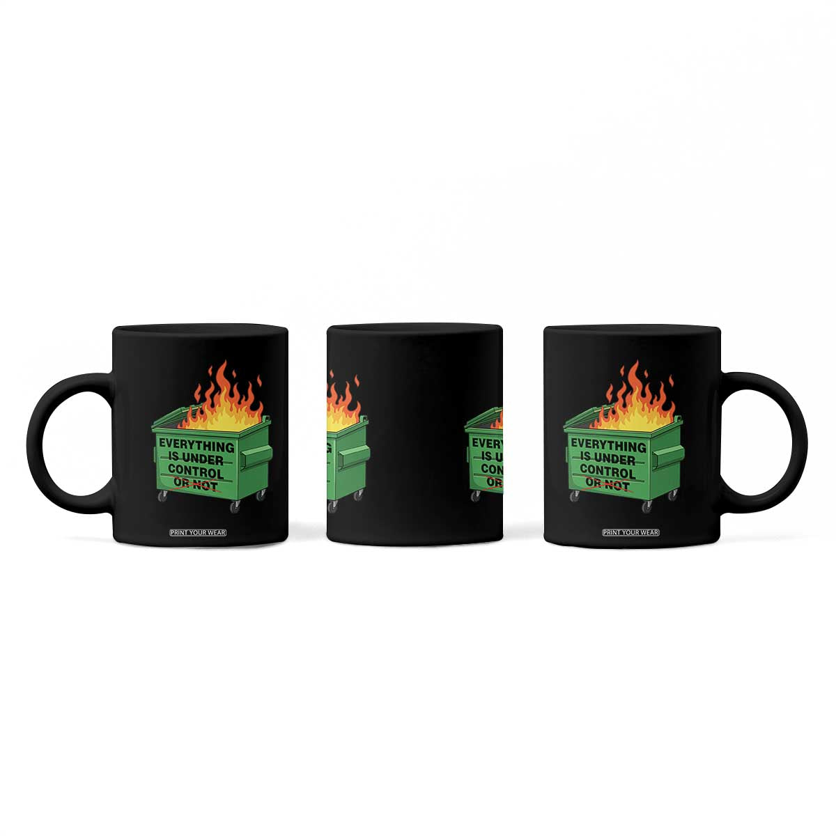 Funny Dumpster Fire Coffee Mug Everything Is Under Control Or Not TS11 Print Your Wear