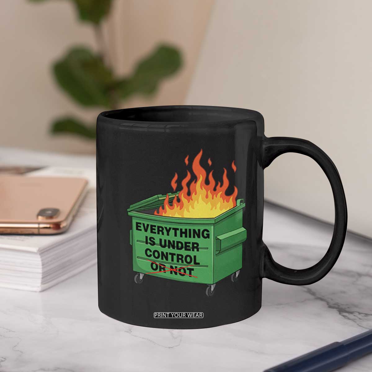 Funny Dumpster Fire Coffee Mug Everything Is Under Control Or Not TS11 Print Your Wear