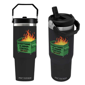 Funny Dumpster Fire Flip Straw Tumbler Everything Is Under Control Or Not TS11 One Size: 30 oz Black Print Your Wear