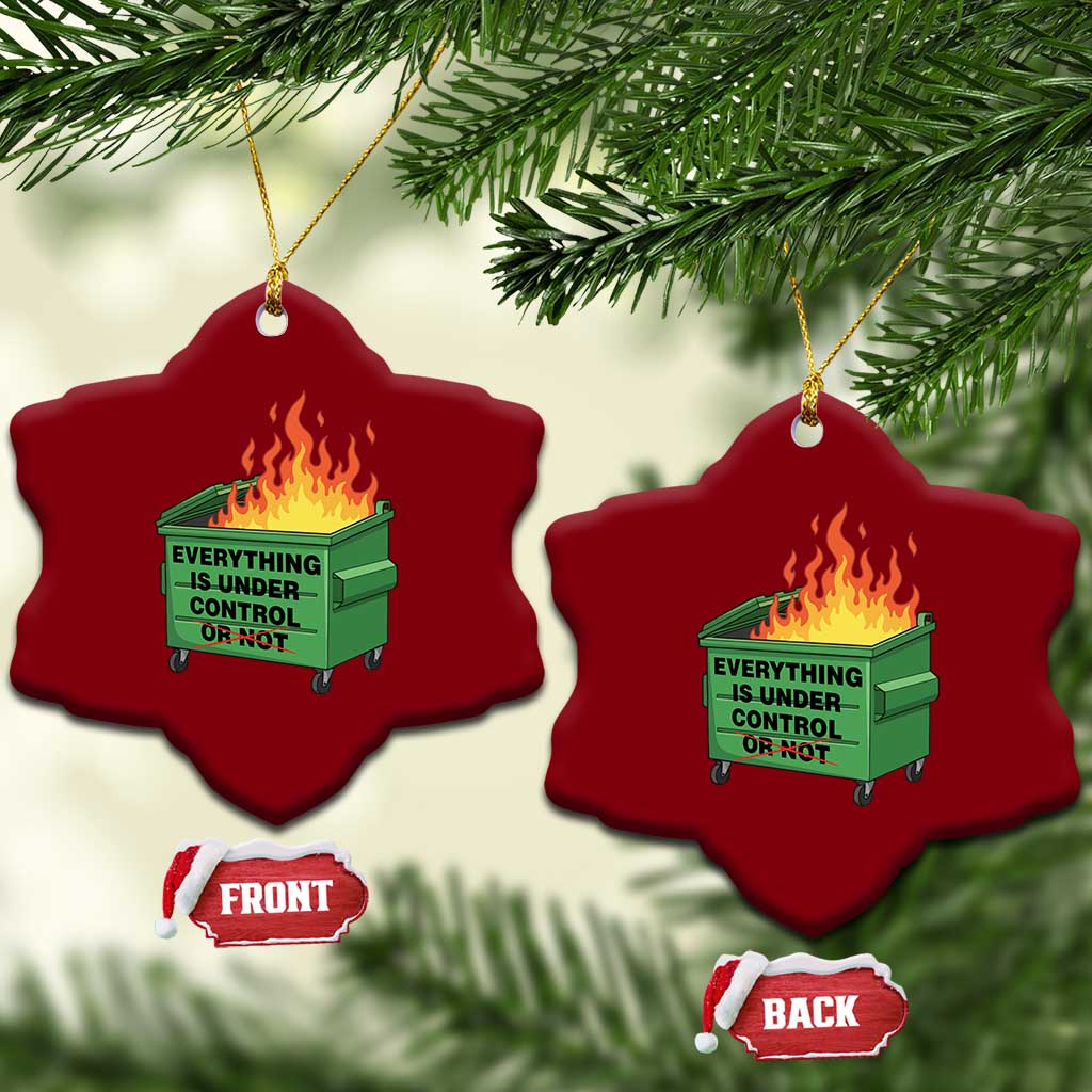 Funny Dumpster Fire Ceramic Ornament Everything Is Under Control Or Not TS11 Print Your Wear