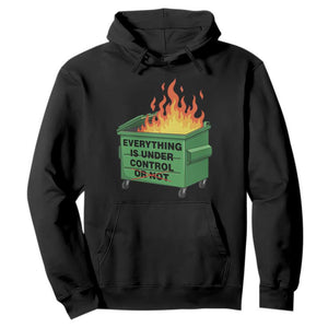 Funny Dumpster Fire Hoodie Everything Is Under Control Or Not TS11 Black Print Your Wear