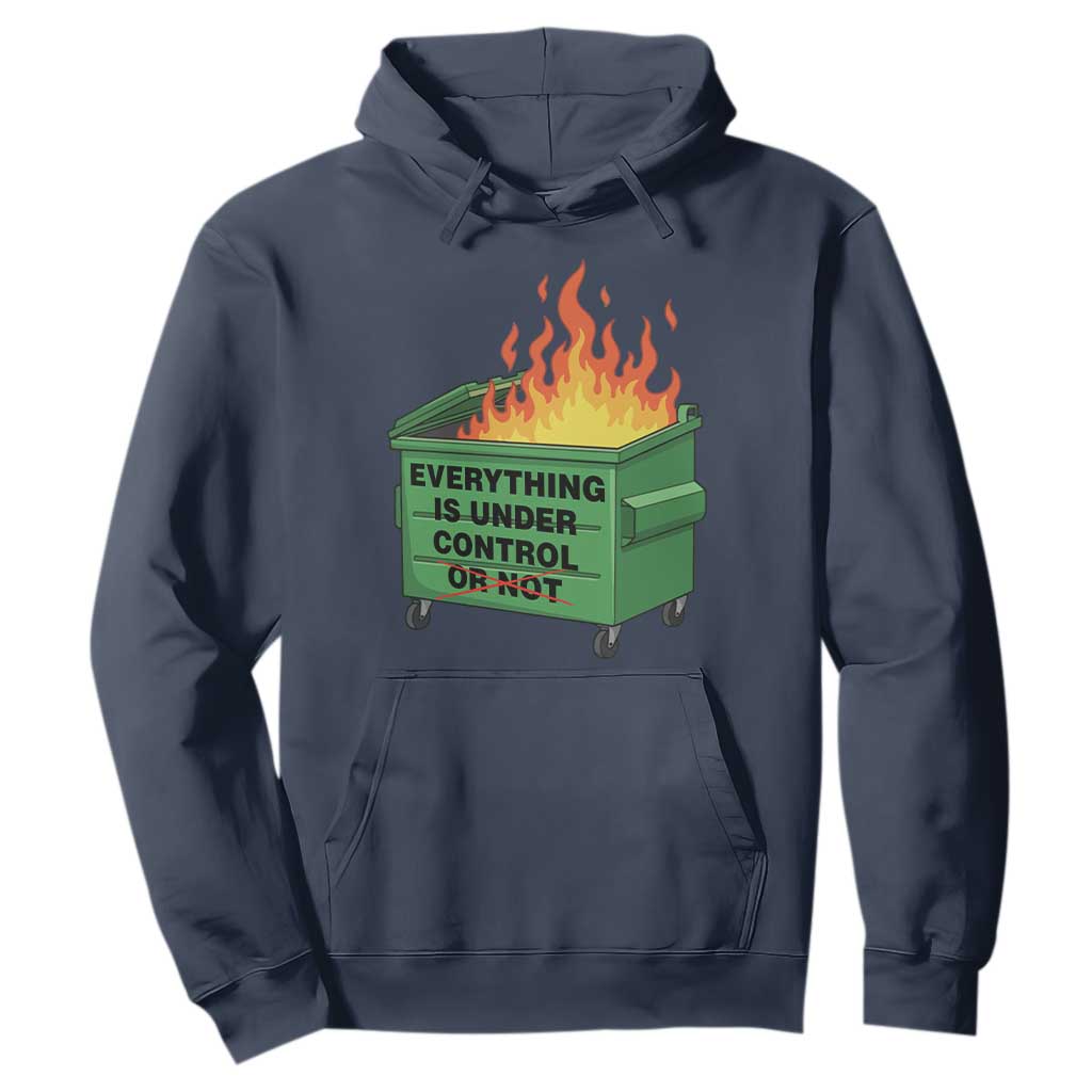 Funny Dumpster Fire Hoodie Everything Is Under Control Or Not TS11 Navy Print Your Wear