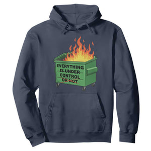 Funny Dumpster Fire Hoodie Everything Is Under Control Or Not TS11 Navy Print Your Wear