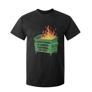 Funny Dumpster Fire T Shirt For Kid Everything Is Under Control Or Not TS11 Black Print Your Wear