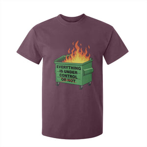 Funny Dumpster Fire T Shirt For Kid Everything Is Under Control Or Not TS11 Maroon Print Your Wear