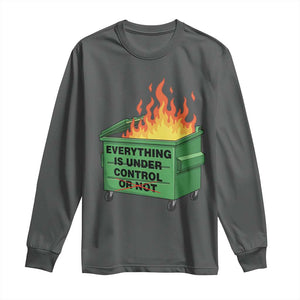 Funny Dumpster Fire Long Sleeve Shirt Everything Is Under Control Or Not TS11 Dark Heather Print Your Wear