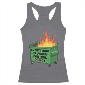 Funny Dumpster Fire Racerback Tank Top Everything Is Under Control Or Not TS11 Charcoal Print Your Wear