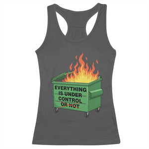 Funny Dumpster Fire Racerback Tank Top Everything Is Under Control Or Not TS11 Dark Heather Print Your Wear