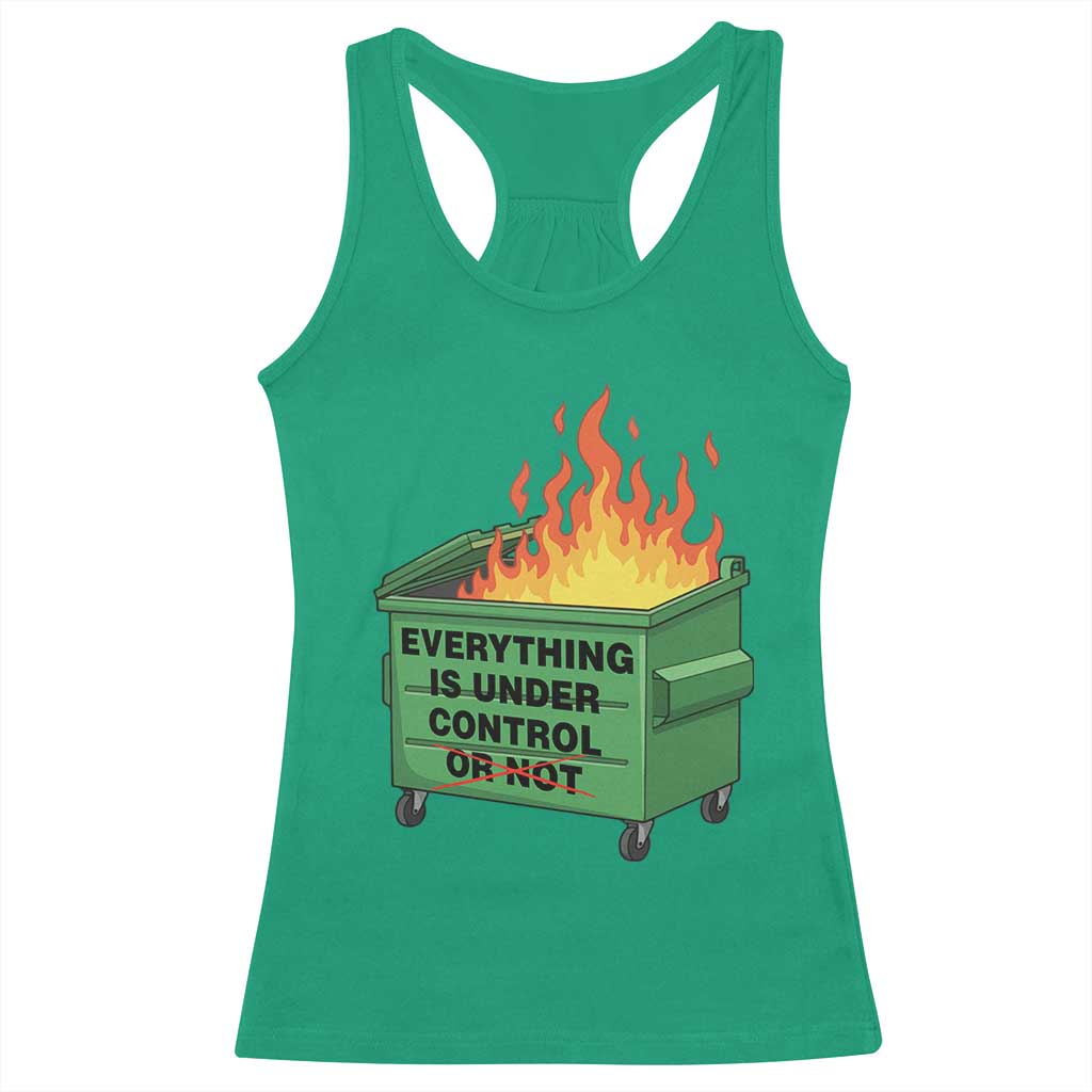 Funny Dumpster Fire Racerback Tank Top Everything Is Under Control Or Not TS11 Irish Green Print Your Wear