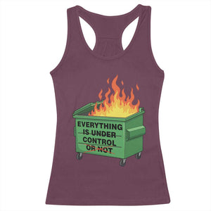 Funny Dumpster Fire Racerback Tank Top Everything Is Under Control Or Not TS11 Maroon Print Your Wear