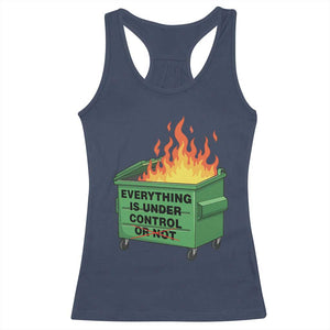 Funny Dumpster Fire Racerback Tank Top Everything Is Under Control Or Not TS11 Navy Print Your Wear