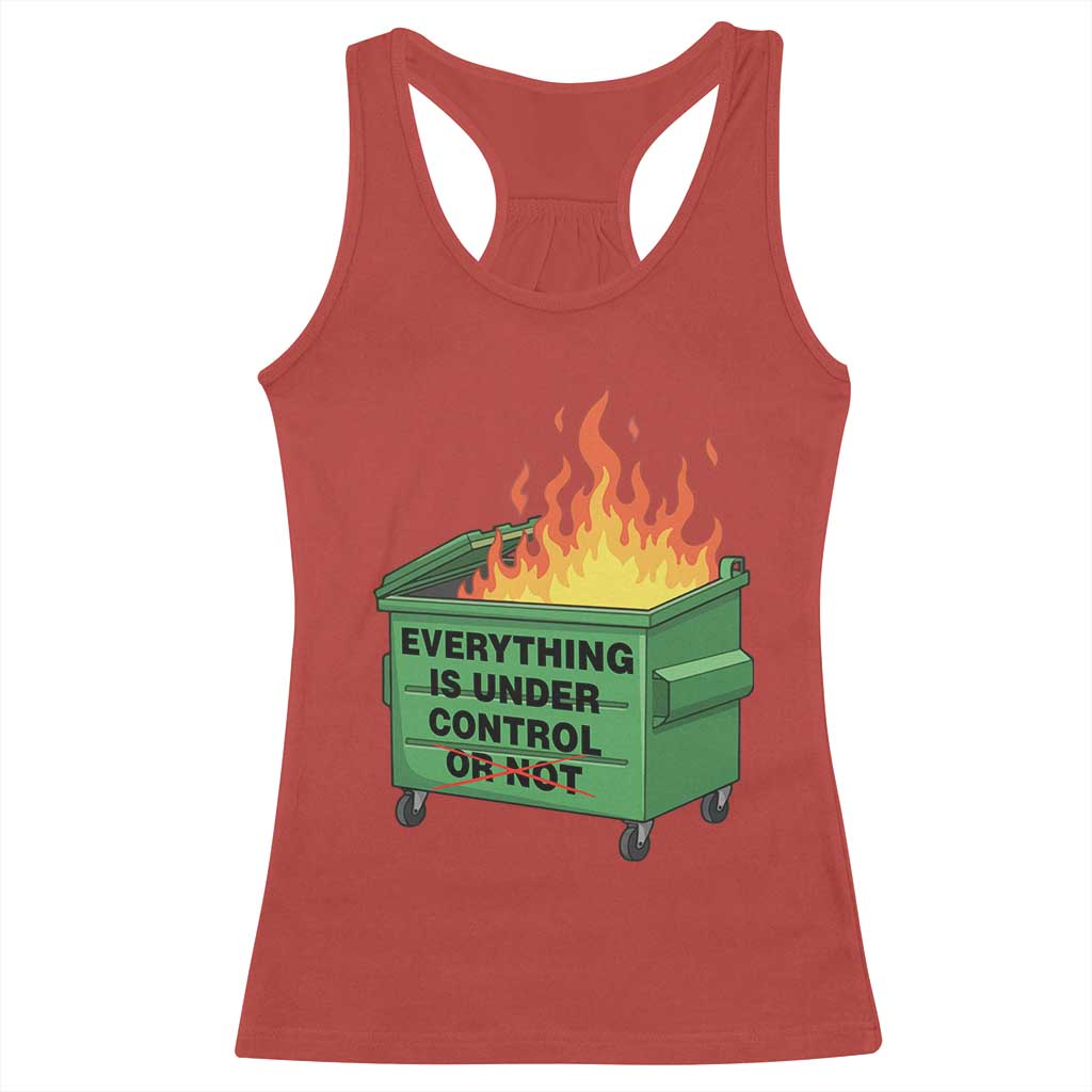 Funny Dumpster Fire Racerback Tank Top Everything Is Under Control Or Not TS11 Red Print Your Wear
