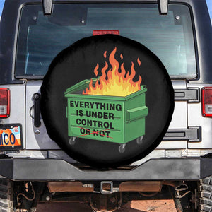 Funny Dumpster Fire Spare Tire Cover Everything Is Under Control Or Not TS11 No hole Black Print Your Wear