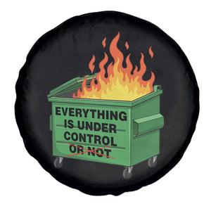 Funny Dumpster Fire Spare Tire Cover Everything Is Under Control Or Not TS11 Print Your Wear