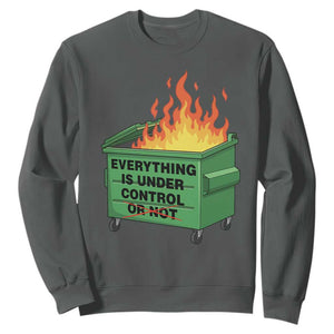 Funny Dumpster Fire Sweatshirt Everything Is Under Control Or Not TS11 Dark Heather Print Your Wear