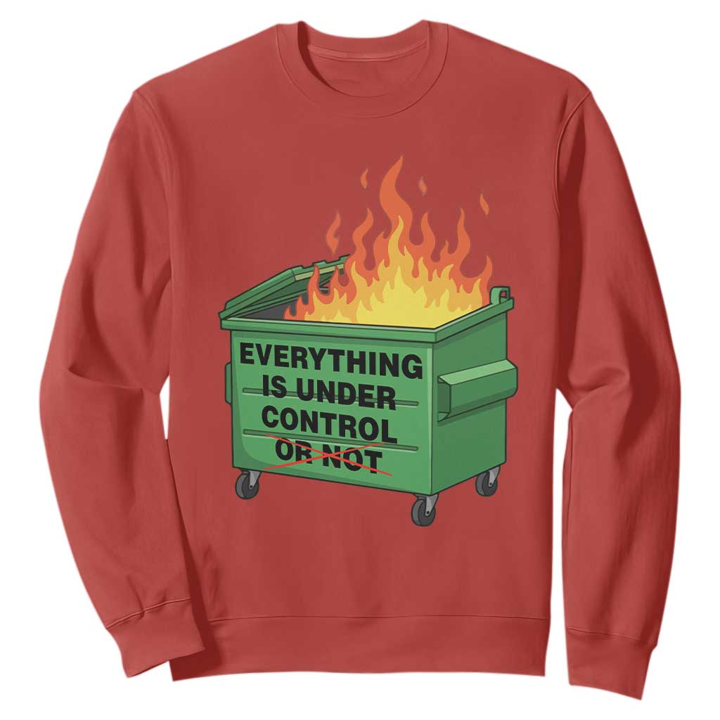 Funny Dumpster Fire Sweatshirt Everything Is Under Control Or Not TS11 Red Print Your Wear