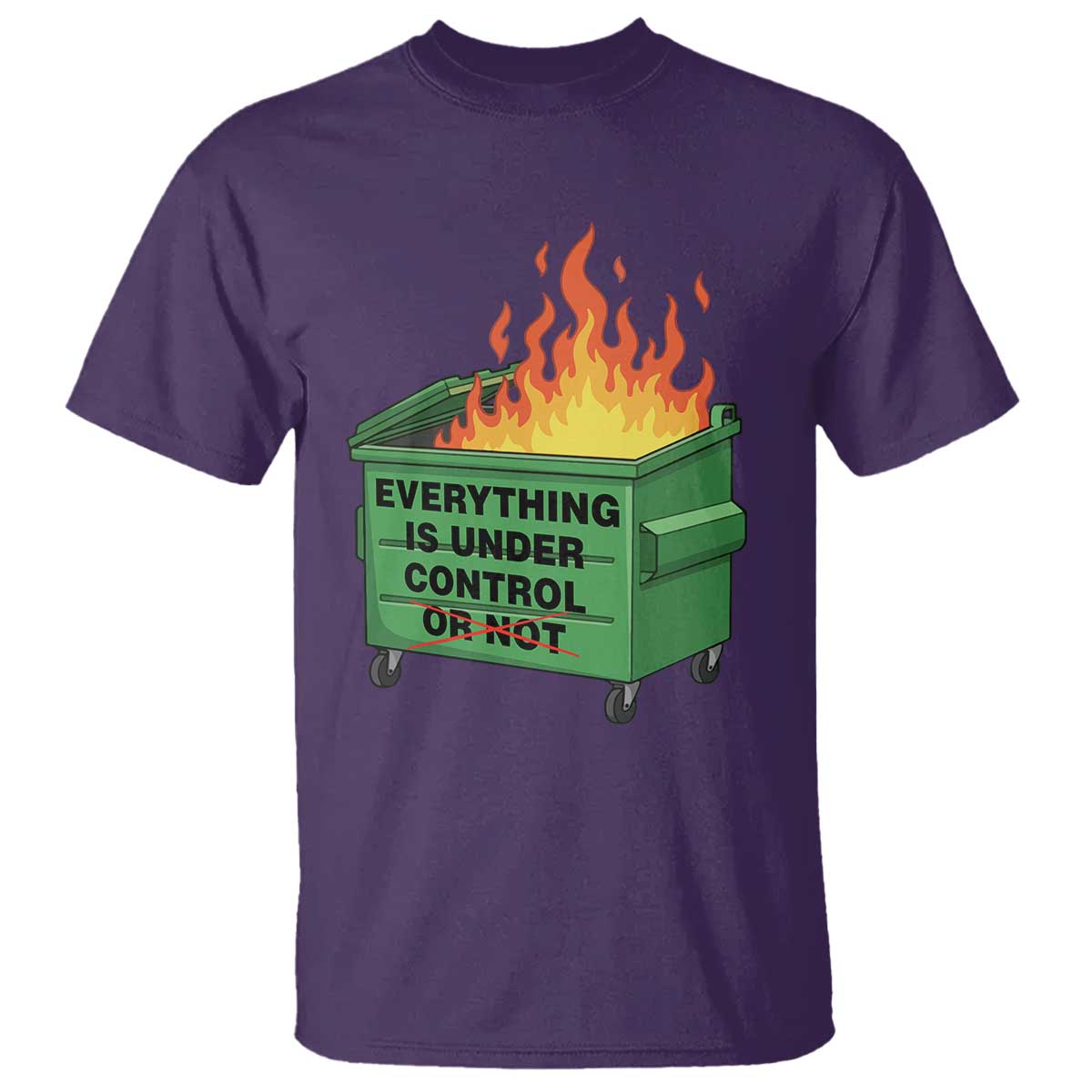Funny Dumpster Fire T Shirt Everything Is Under Control Or Not TS11 Purple Print Your Wear