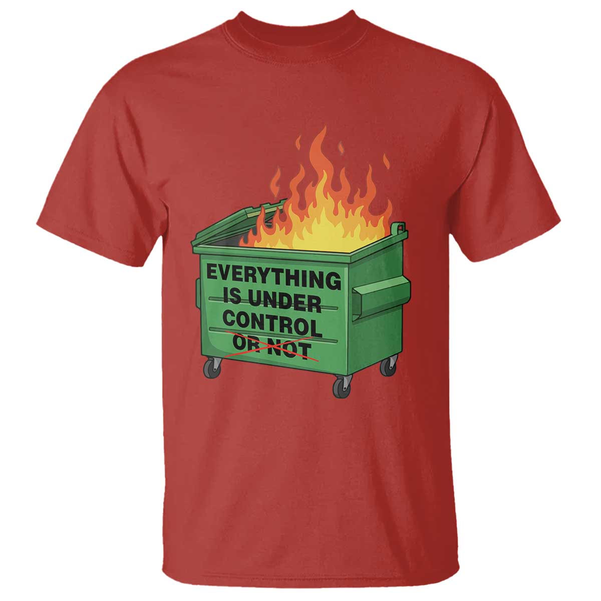 Funny Dumpster Fire T Shirt Everything Is Under Control Or Not TS11 Red Print Your Wear