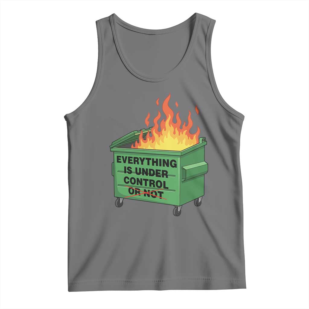 Funny Dumpster Fire Tank Top Everything Is Under Control Or Not TS11 Black Heather Print Your Wear