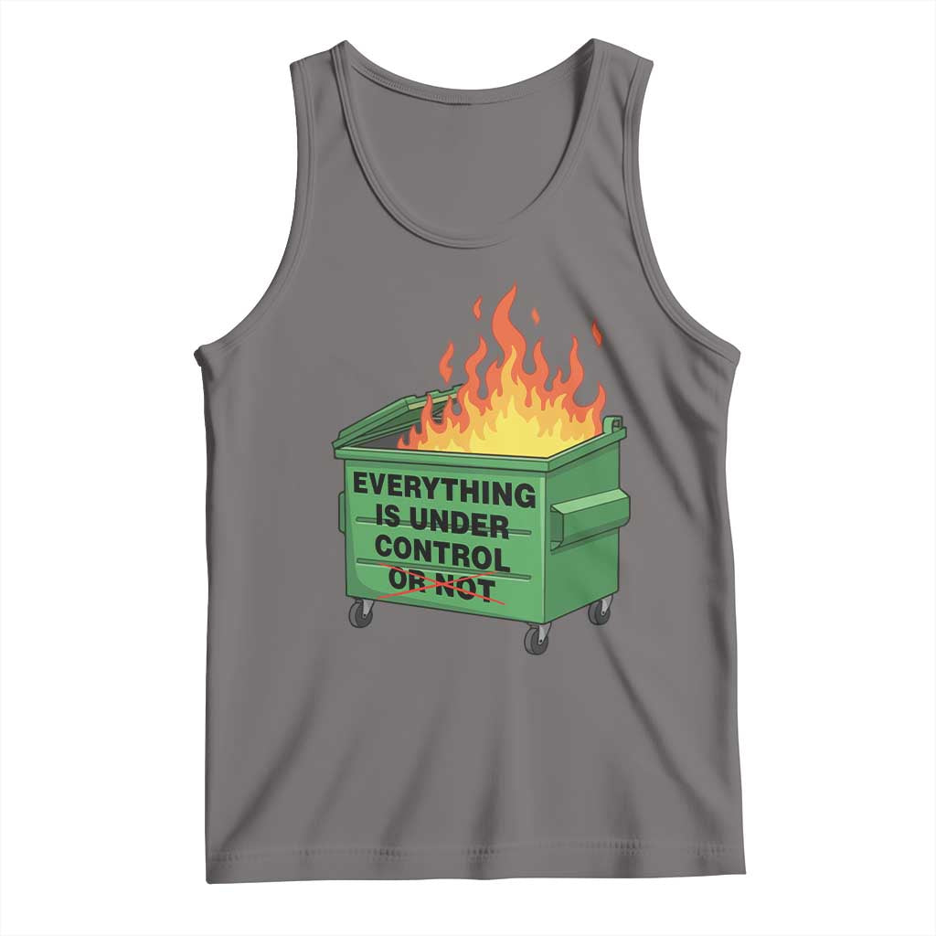 Funny Dumpster Fire Tank Top Everything Is Under Control Or Not TS11 Deep Heather Print Your Wear