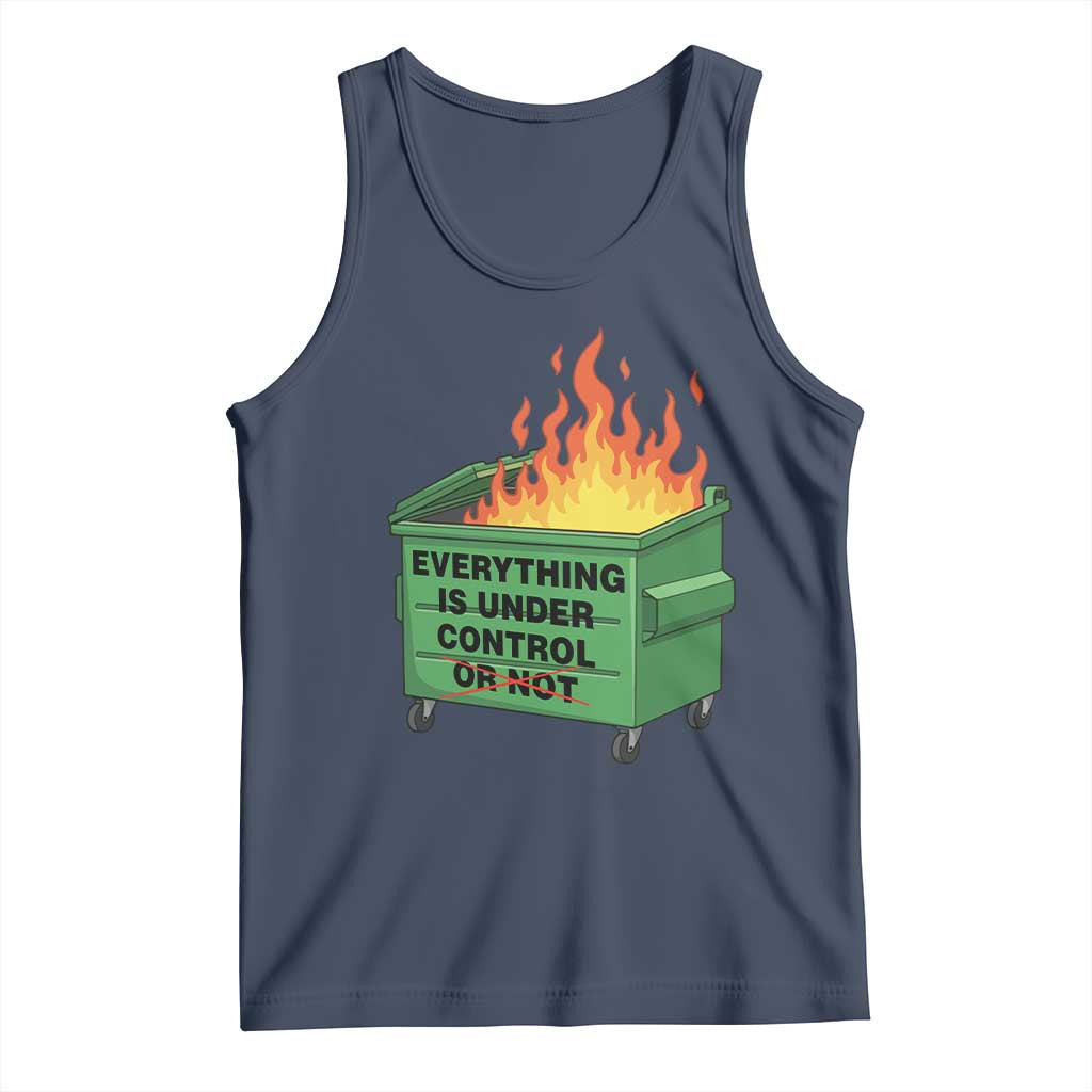 Funny Dumpster Fire Tank Top Everything Is Under Control Or Not TS11 Navy Print Your Wear
