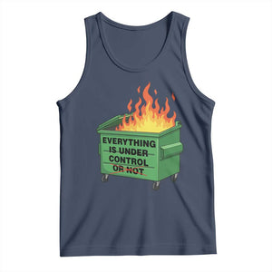 Funny Dumpster Fire Tank Top Everything Is Under Control Or Not TS11 Navy Print Your Wear