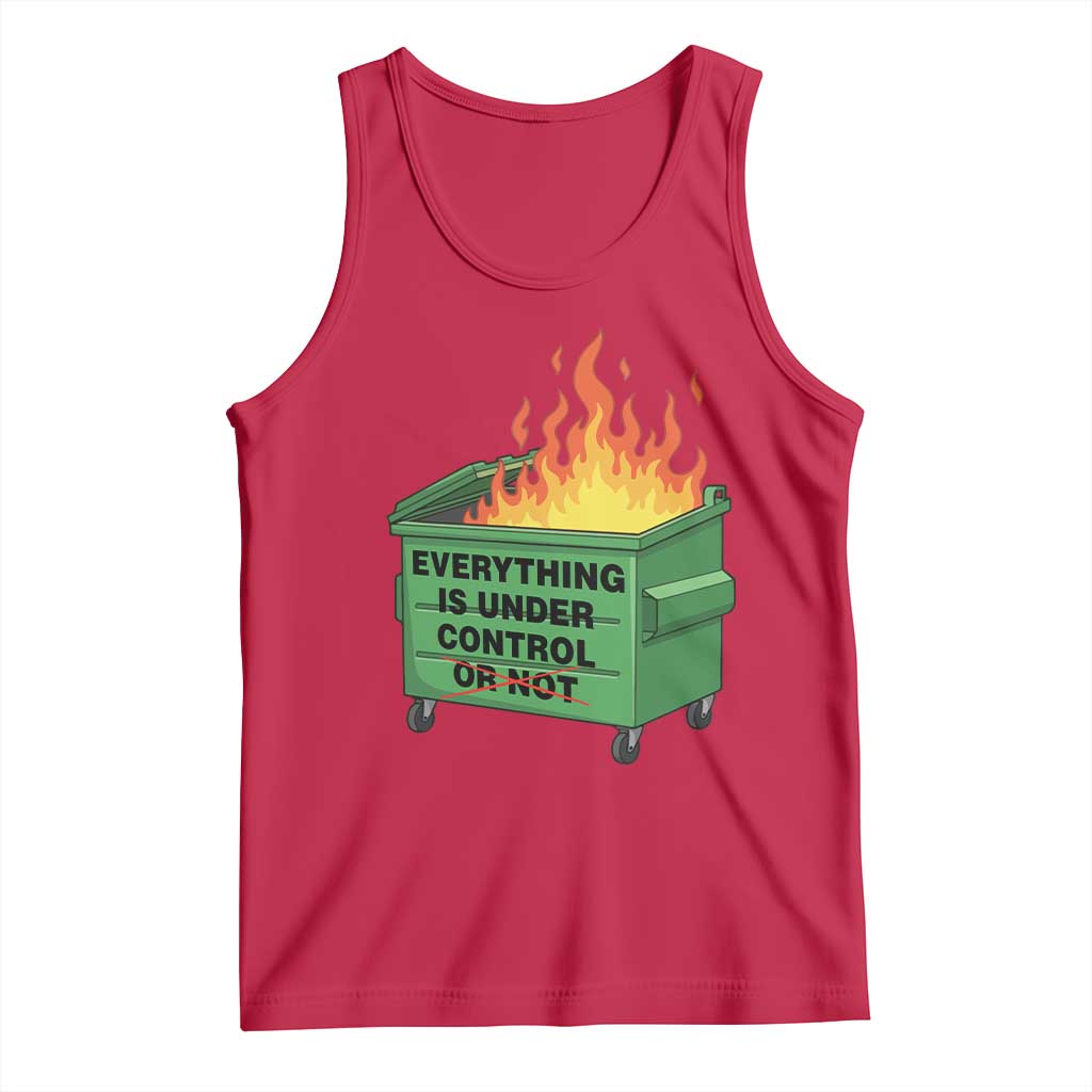 Funny Dumpster Fire Tank Top Everything Is Under Control Or Not TS11 Red Print Your Wear