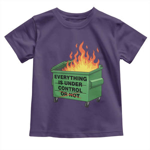 Funny Dumpster Fire Toddler T Shirt Everything Is Under Control Or Not TS11 Purple Print Your Wear