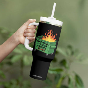 Funny Dumpster Fire Tumbler With Handle Everything Is Under Control Or Not TS11 Print Your Wear