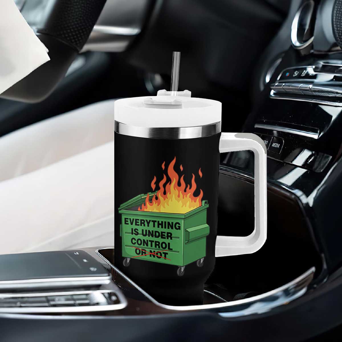 Funny Dumpster Fire Tumbler With Handle Everything Is Under Control Or Not TS11 Print Your Wear