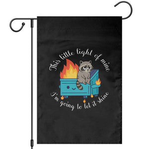 Funny Lil Dumpster Fire Racoon Garden Flag This Little Light Of Mine I Am Going To Let It Shine TS11 Black Print Your Wear