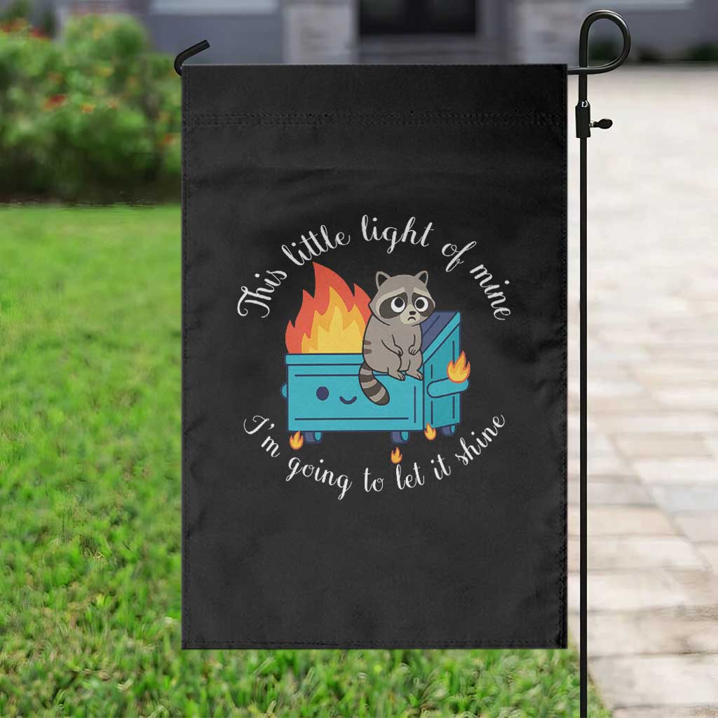 Funny Lil Dumpster Fire Racoon Garden Flag This Little Light Of Mine I Am Going To Let It Shine TS11 Print Your Wear