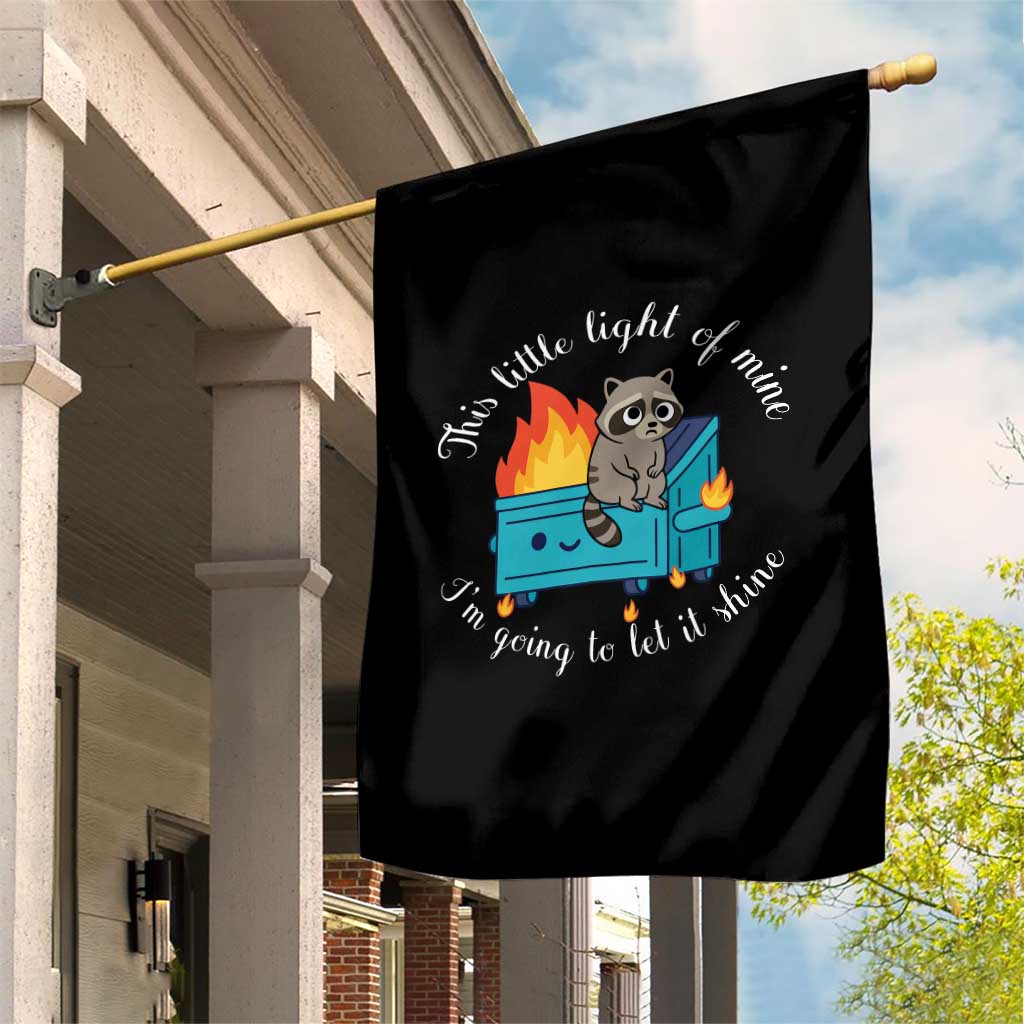 Funny Lil Dumpster Fire Racoon Garden Flag This Little Light Of Mine I Am Going To Let It Shine TS11 Print Your Wear