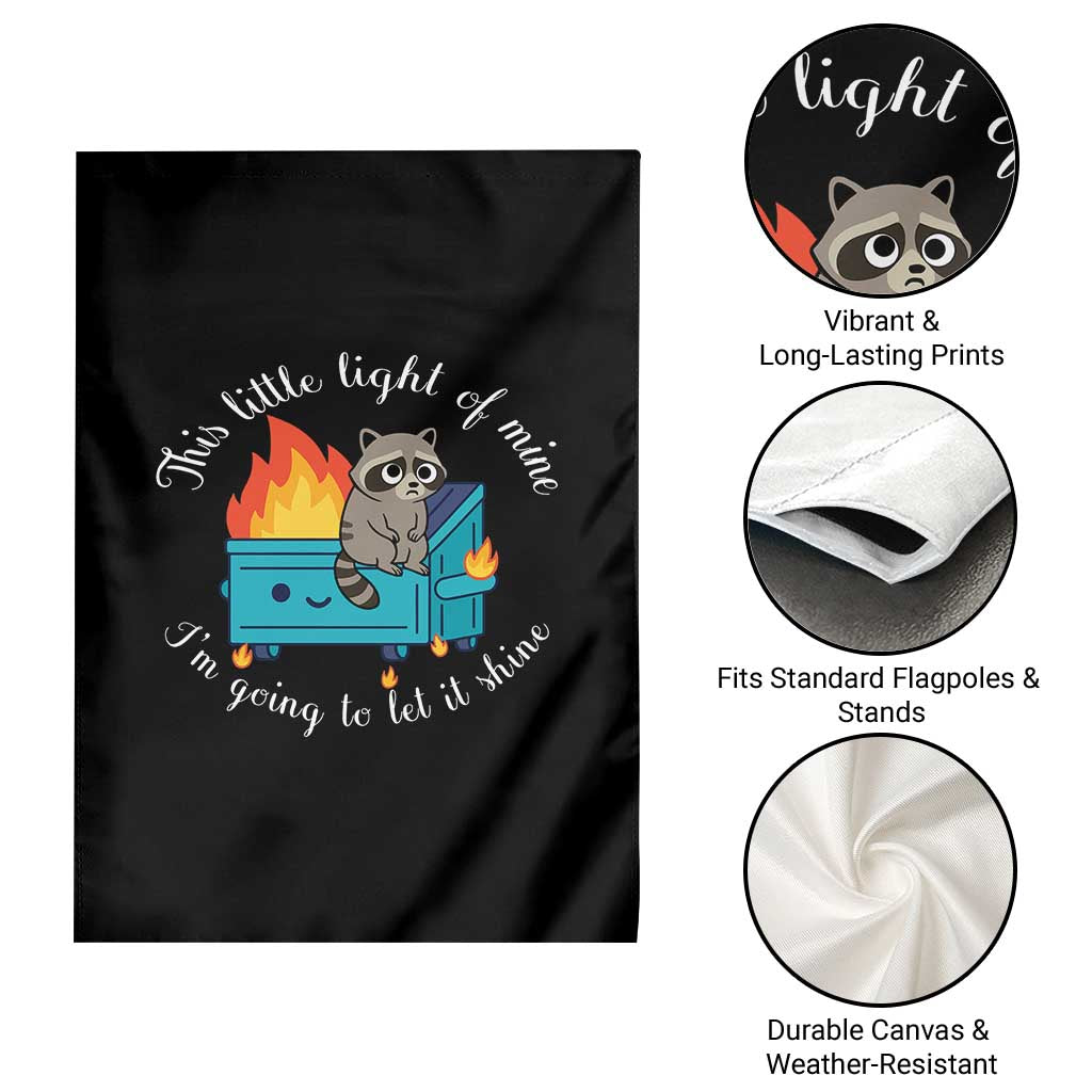 Funny Lil Dumpster Fire Racoon Garden Flag This Little Light Of Mine I Am Going To Let It Shine TS11 Print Your Wear