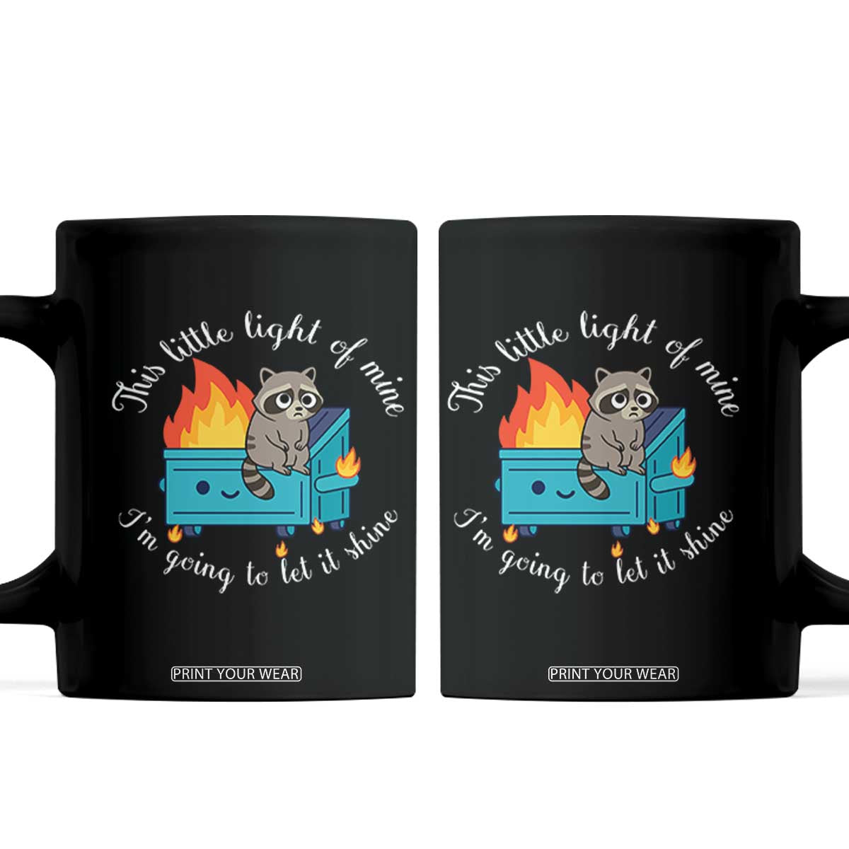 Funny Lil Dumpster Fire Racoon Coffee Mug This Little Light Of Mine I Am Going To Let It Shine TS11 Black Print Your Wear