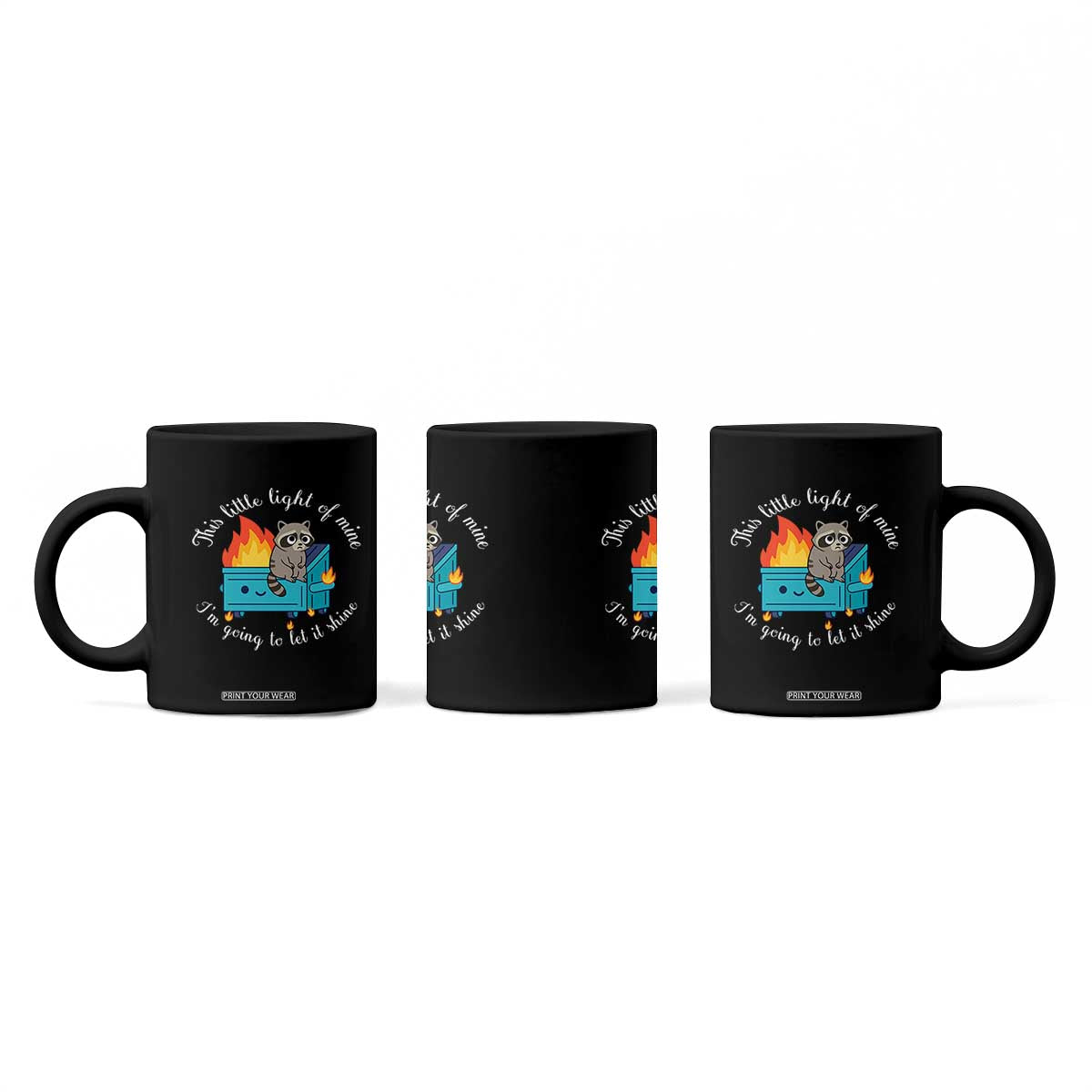 Funny Lil Dumpster Fire Racoon Coffee Mug This Little Light Of Mine I Am Going To Let It Shine TS11 Print Your Wear