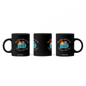 Funny Lil Dumpster Fire Racoon Coffee Mug This Little Light Of Mine I Am Going To Let It Shine TS11 Print Your Wear