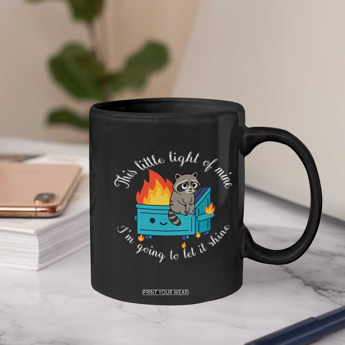 Funny Lil Dumpster Fire Racoon Coffee Mug This Little Light Of Mine I Am Going To Let It Shine TS11 Print Your Wear