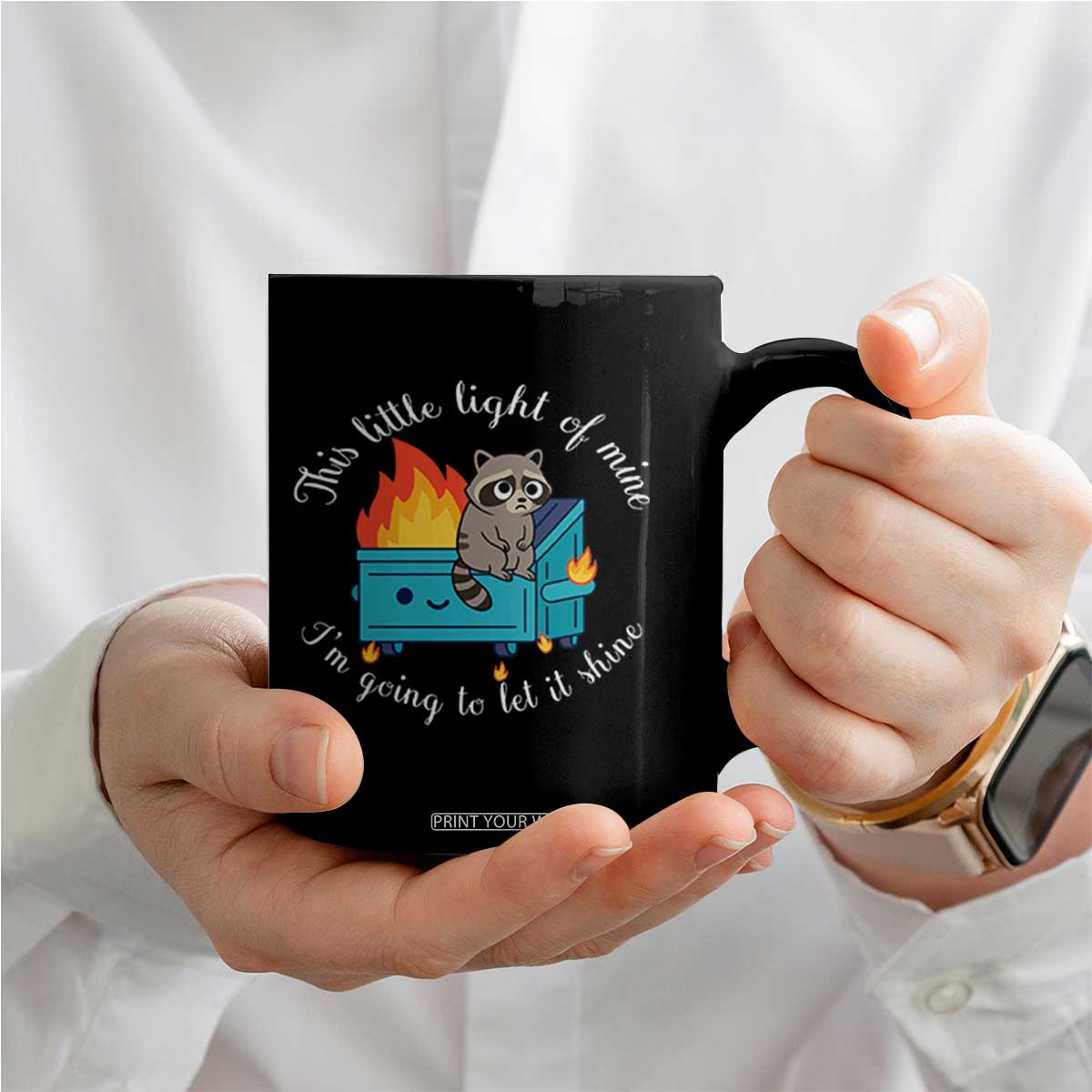 Funny Lil Dumpster Fire Racoon Coffee Mug This Little Light Of Mine I Am Going To Let It Shine TS11 Print Your Wear