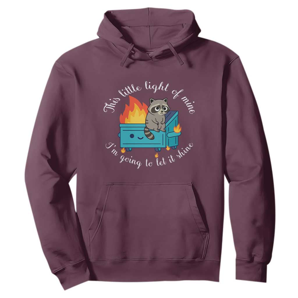 Funny Lil Dumpster Fire Racoon Hoodie This Little Light Of Mine I Am Going To Let It Shine - Print Your Wear